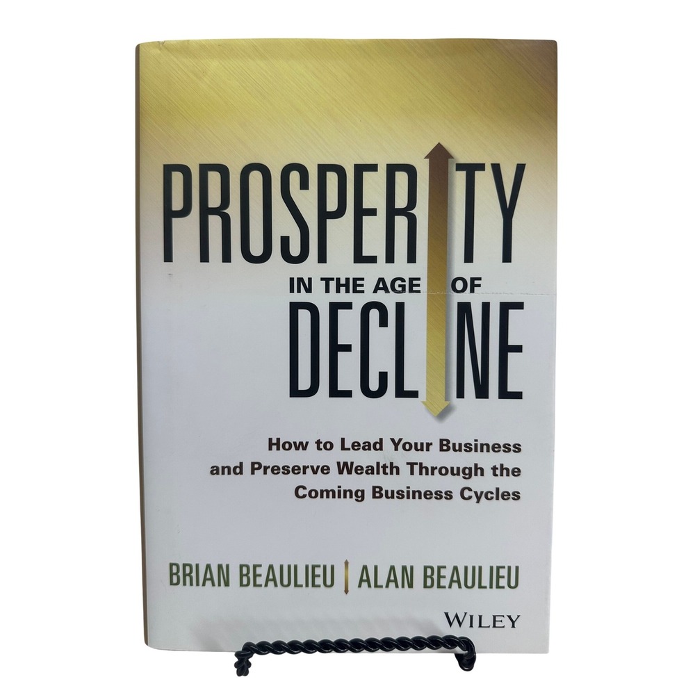 Prosperity in the Age of Decline Brian Alan Beaulieu Wiley Hardcover Economics